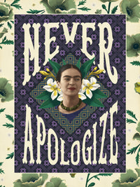 Grupo Erik Frida Kahlo Never Apologize Art Print 30x40cm | Yourdecoration.com