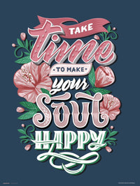 Grupo Erik Take Time To Make Your Soul Happy Art Print 30x40cm | Yourdecoration.com